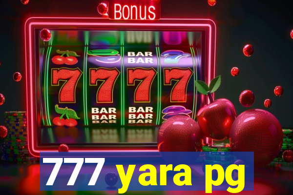 777 yara pg